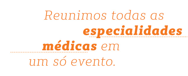 Texto em laranja escrito "Reunimos todas as especialidades mdicas em um s evento."