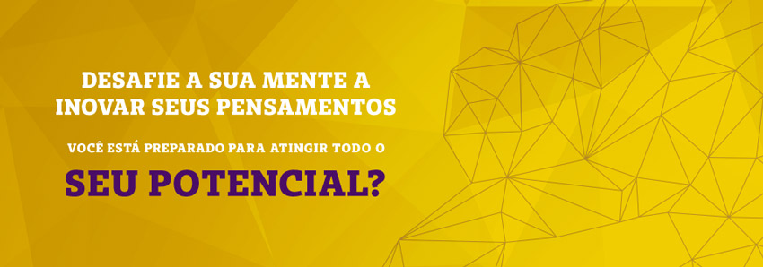 Banner amarelo com o texto "Desafie a sua mente a inovar seus pensamentos. Voc est preparado para atingir todo o seu potencial?"
