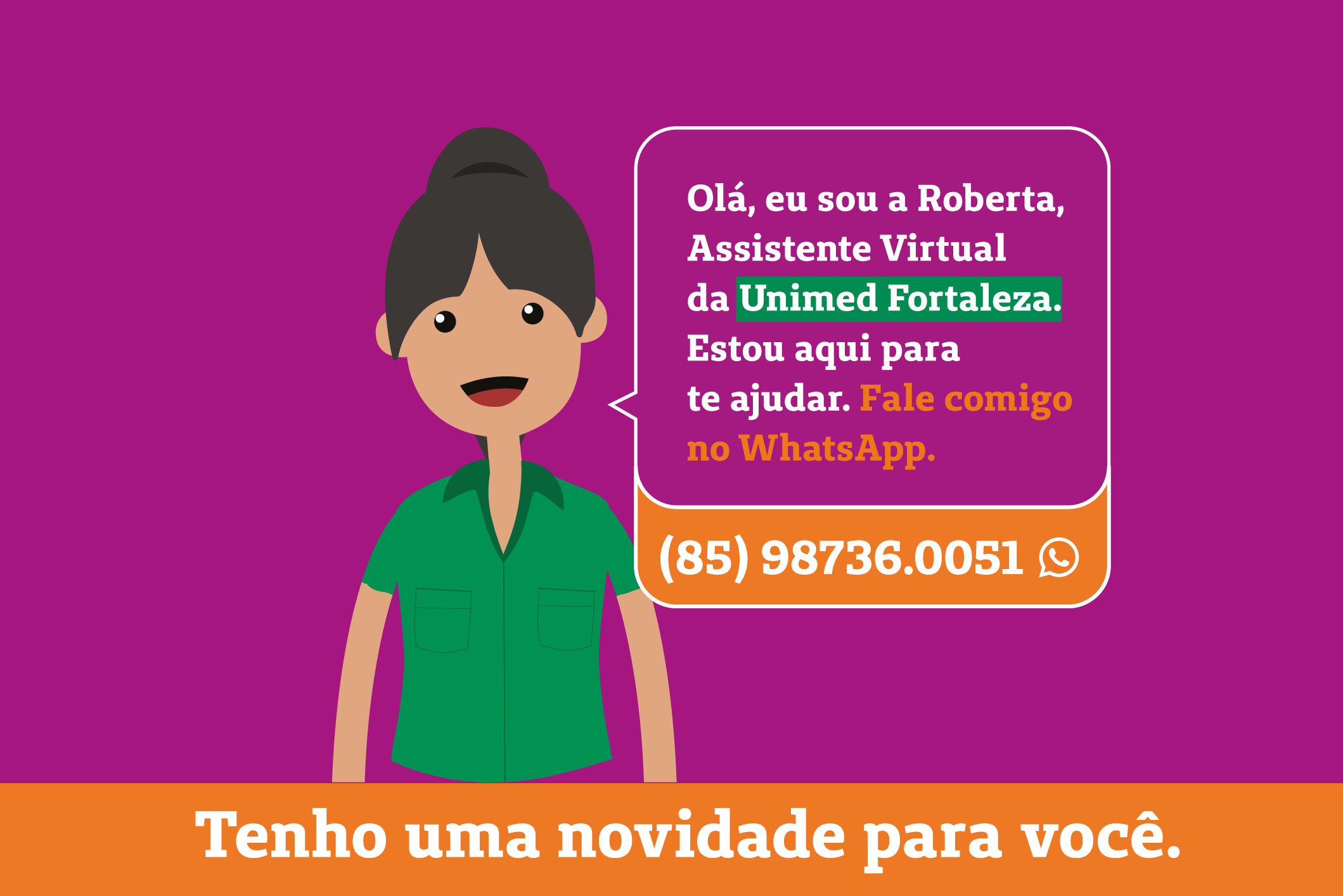 Tenha ainda mais comodidade com nossa assistente virtual Roberta