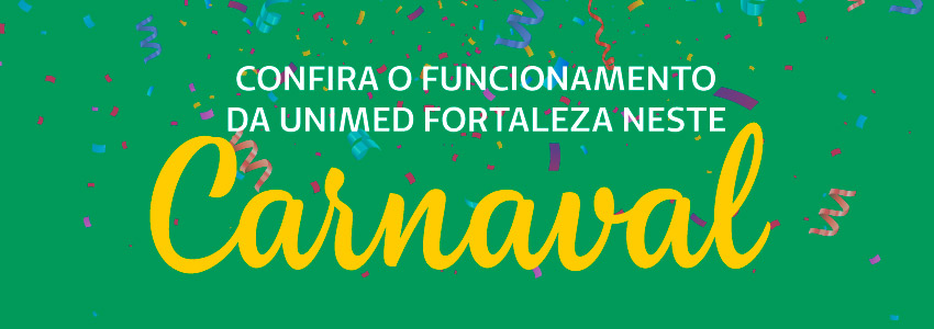 Banner verde com o texto 'Confira o funcionamento da Unimed Fortaleza neste Carnaval'